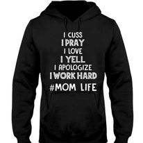 I cuss, I Pray, I Love Hoodie
