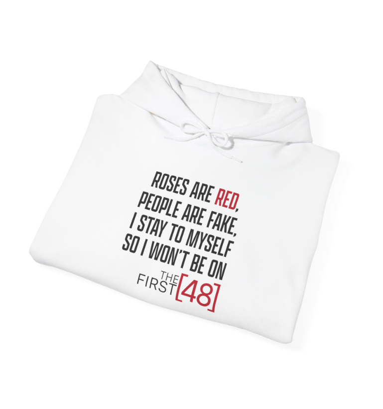 Rose are Red - Don't want to end on First 48 Hoodie