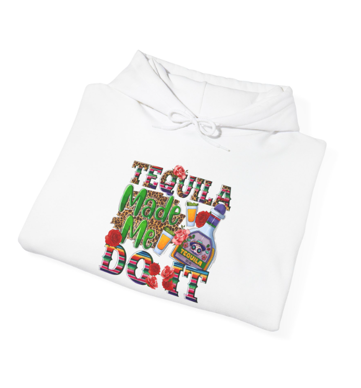 Tequila Made me Do It - Hoodie