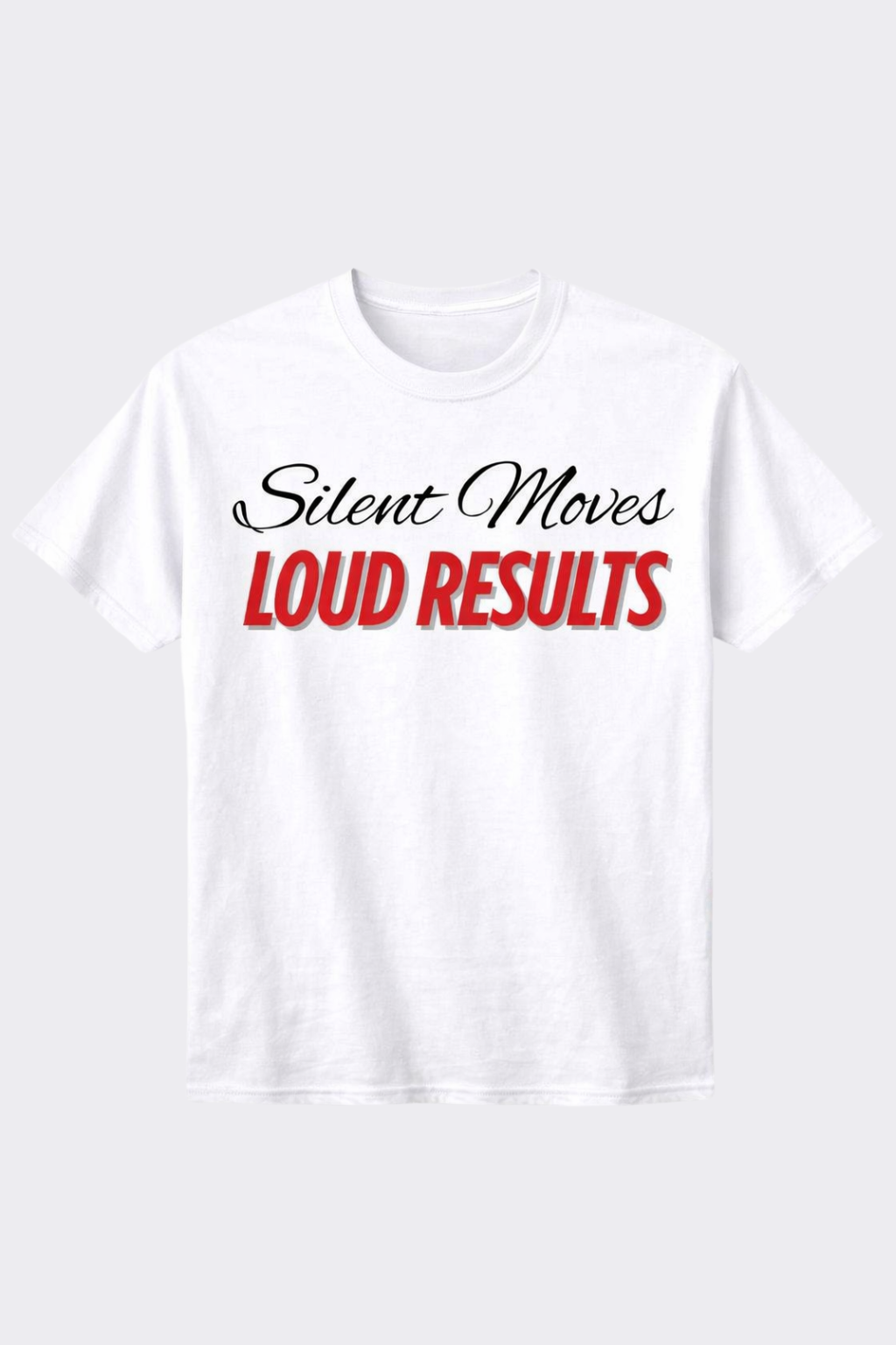 Silent Moves Loud Results – Motivational Hustle & Success Graphic T-Shirt