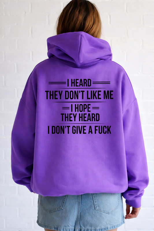 I Heard They Don’t Like Me – Bold & Unapologetic Graphic Hoodie
